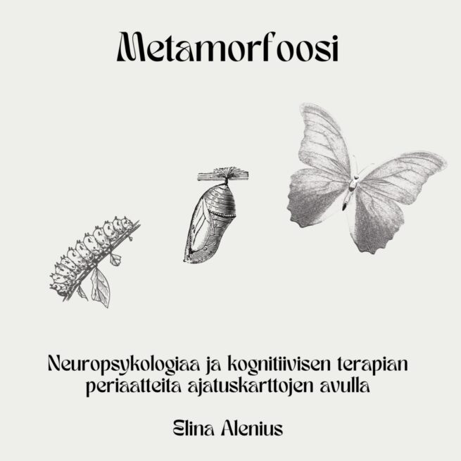 Metamorfoosi : neuropsykologiaa ja kognitiivisen terapian periaatteita ajatuskarttojen avulla