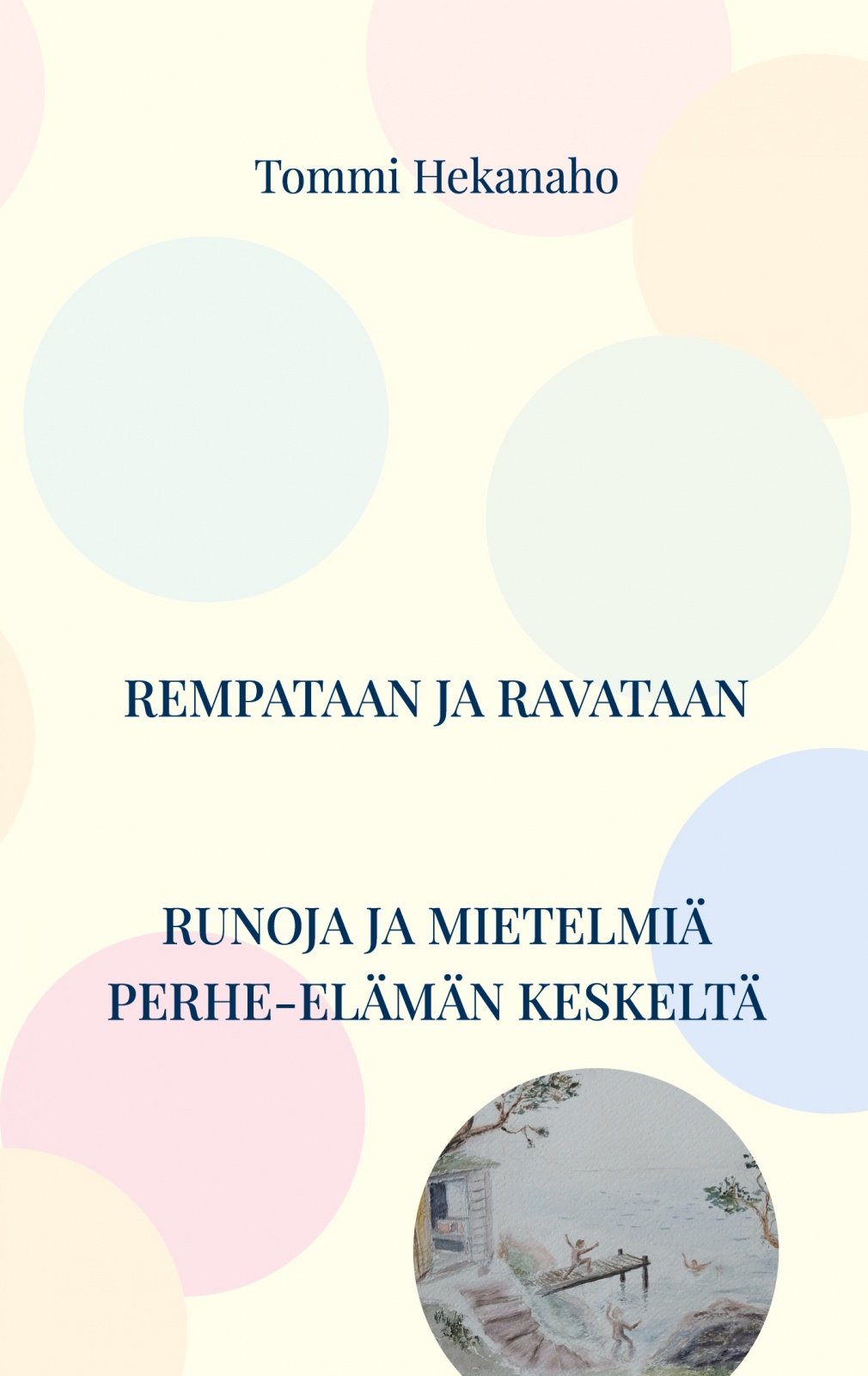 Rempataan ja ravataan : runoja ja ajatuksia perhe-elämän keskeltä