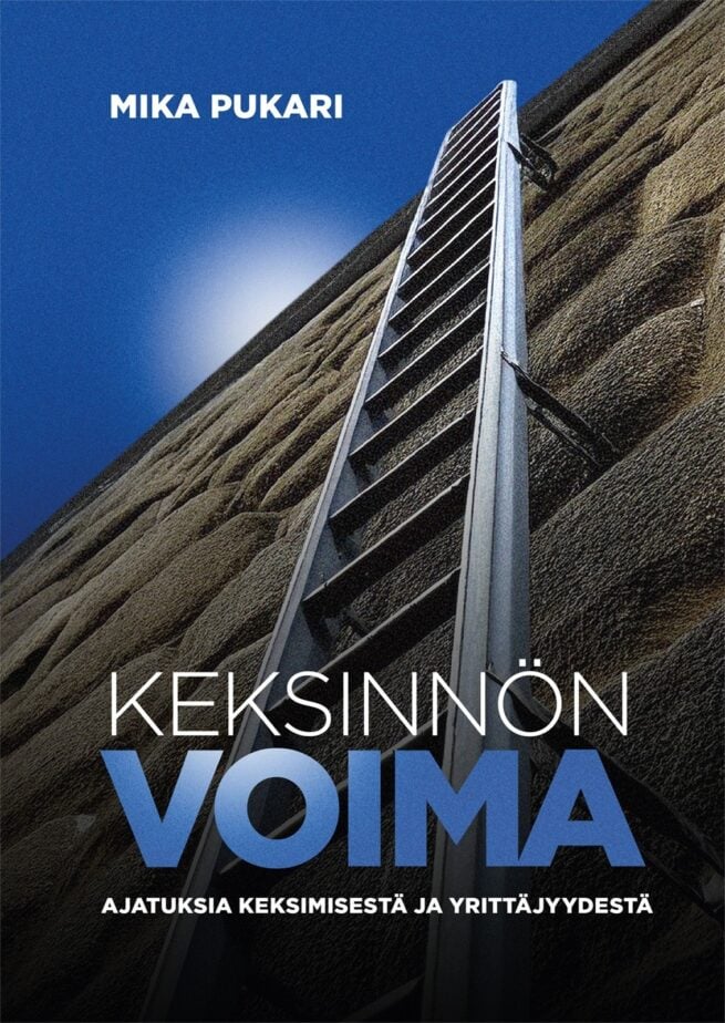 Keksinnön voima : ajatuksia keksimisestä ja yrittäjyydestä