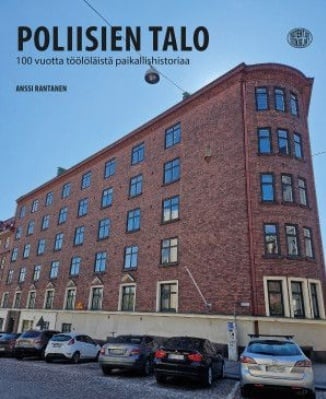 Poliisien talo : 100 vuotta töölöläistä paikallishistoriaa