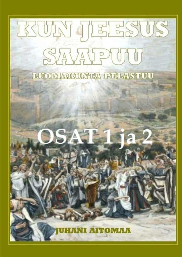 Kun Jeesus saapuu : Luomakunta pelastuu, osat 1 ja 2