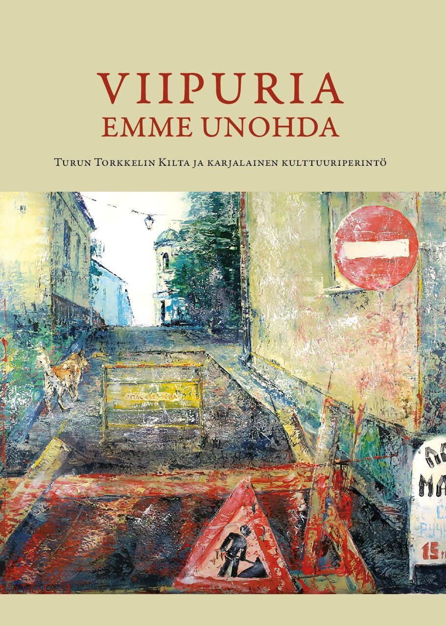 Viipuria emme unohda-Turun Torkkelin Kilta ja Karjalainen kulttuuriperintö