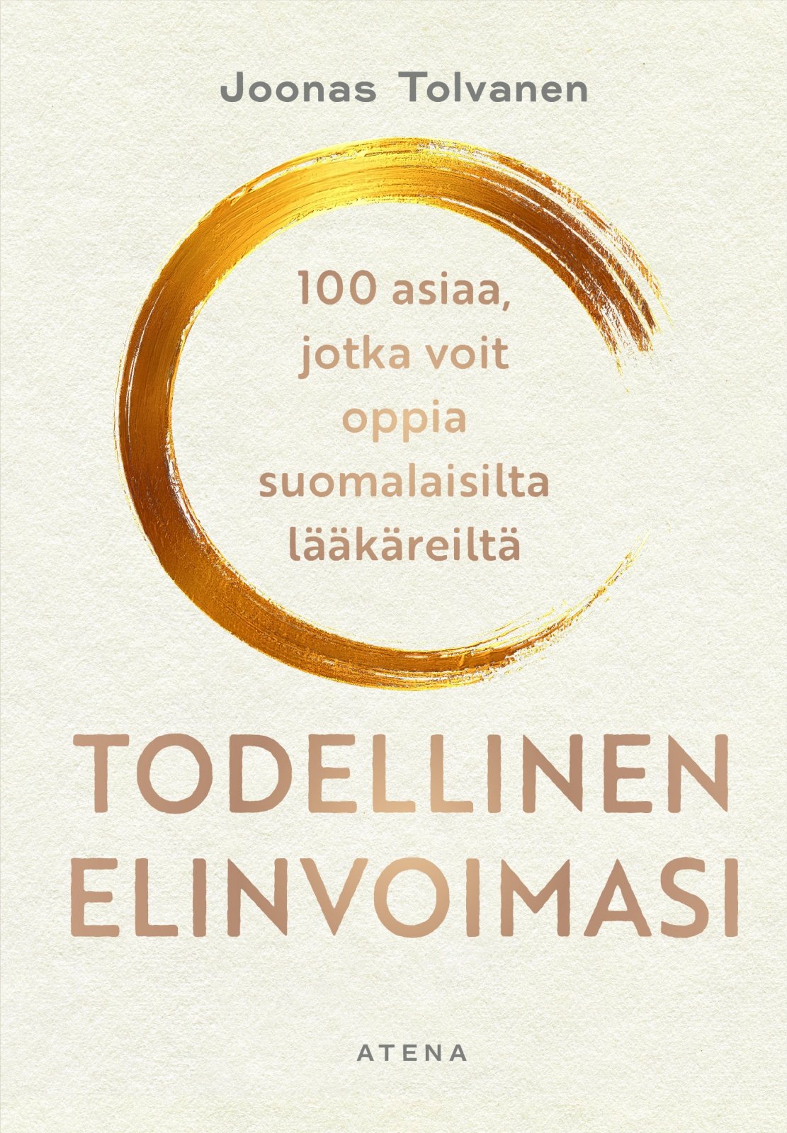 Todellinen elinvoimasi : 100 asiaa, jotka voit oppia lääkäreiltä Todellinen elinvoimasi : 100 asiaa, jotka voit oppia lääkäreiltä Suomen vanhin kirjakauppa - Vuodesta 1899
