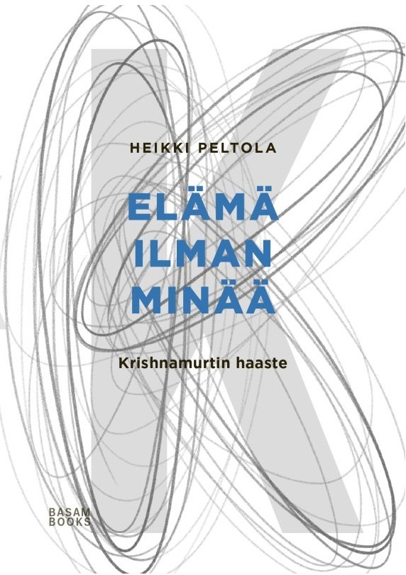 Elämä ilman minää : Krishnamurtin haaste Elämä ilman minää : Krishnamurtin haaste Suomen vanhin kirjakauppa - Vuodesta 1899