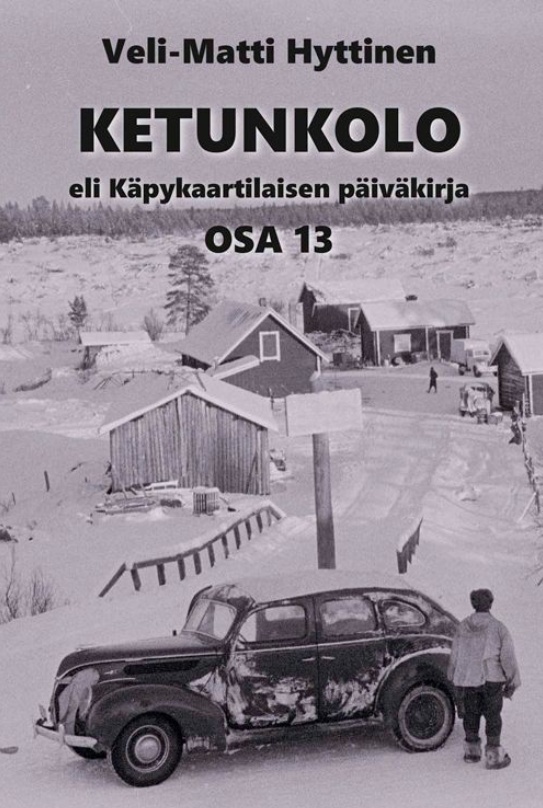 Ketunkolo, eli käpykaartilaisen päiväkirja, osa 13 Ketunkolo, eli käpykaartilaisen päiväkirja, osa 13 Suomen vanhin kirjakauppa - Vuodesta 1899