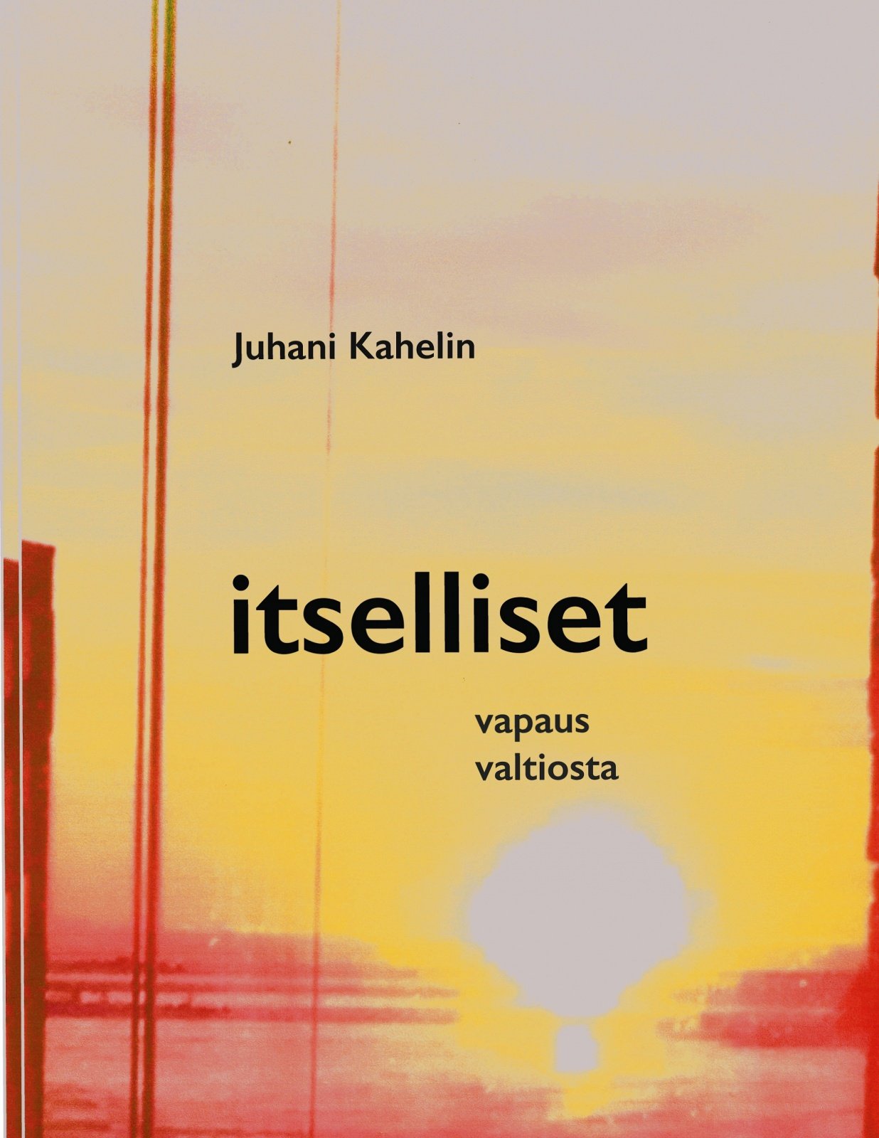 Itselliset : vapaus valtiosta