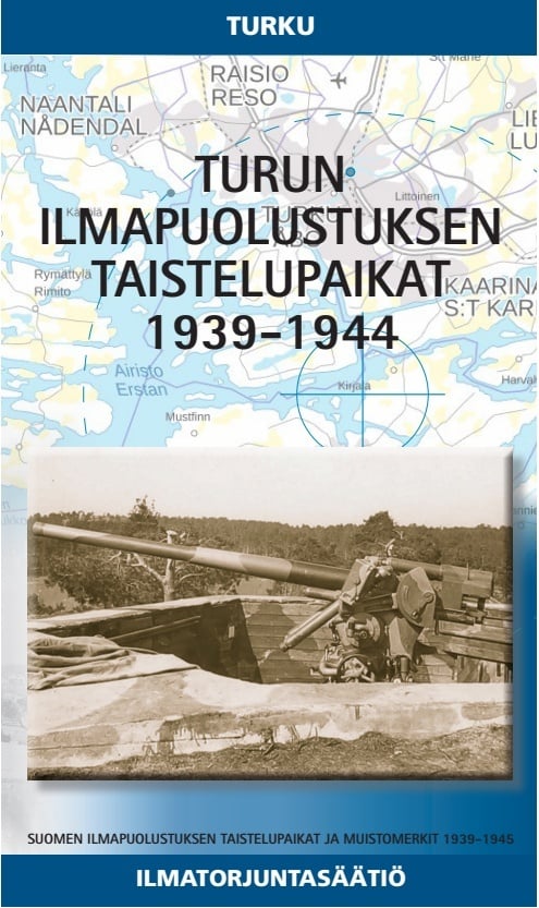 Turun ilmapuolustuksen taistelupaikat 1939-1944 : Suomen ilmapuolustuksen taistelupaikat ja muistomerkit 1939-1945, osa 5