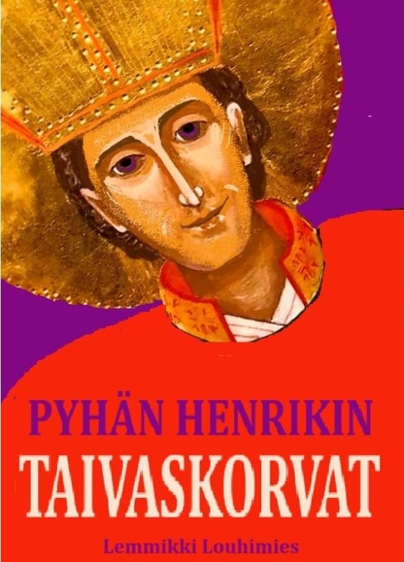 Pyhän Henrikin taivaskorvat : historiallinen romaani
