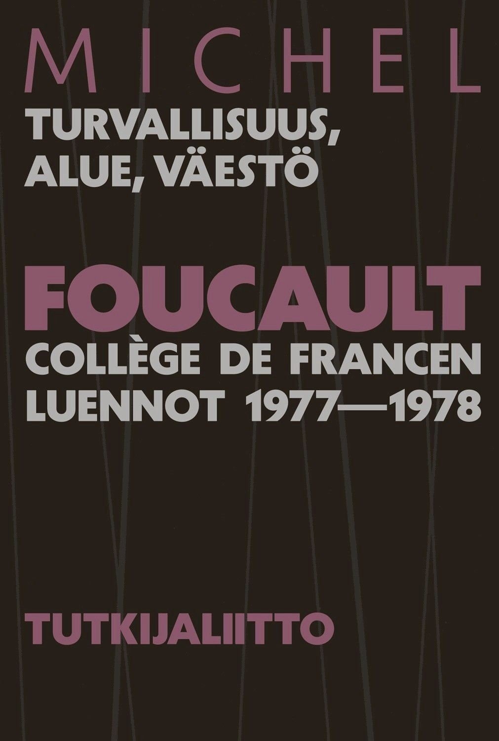 Turvallisuus, alue, väestö : Hallinnallisuuden historia : Collège de Francen luennot 1977–1978