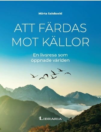 Att färdas mot källor : En livsresa som öppnade världen