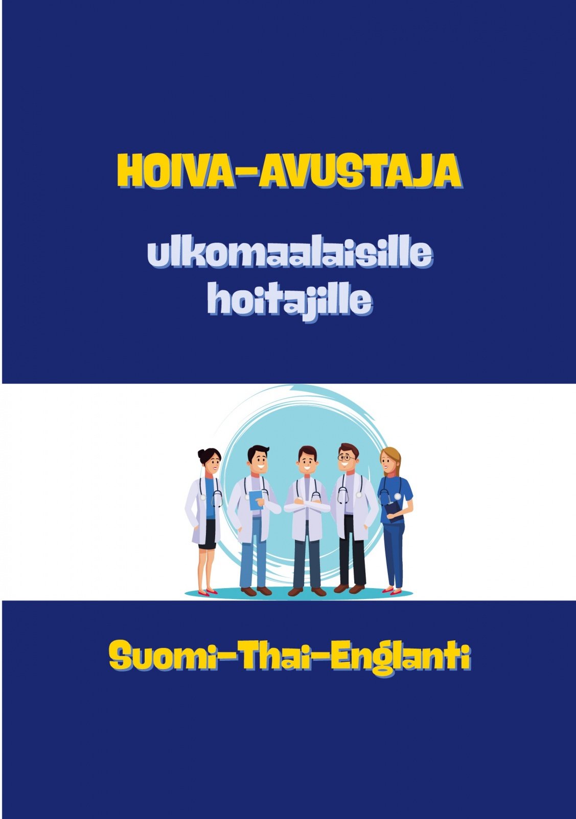 Hoiva-avustaja : ulkomaisille hoitajille : suomi-thai-englanti