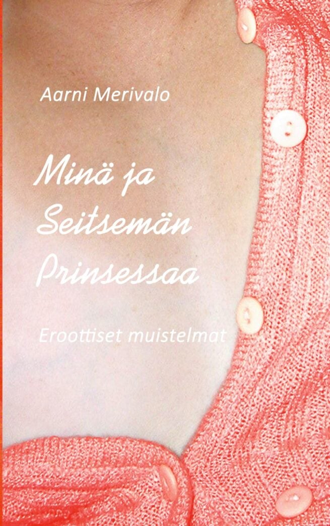 Minä ja Seitsemän Prinsessaa : eroottiset muistelmat