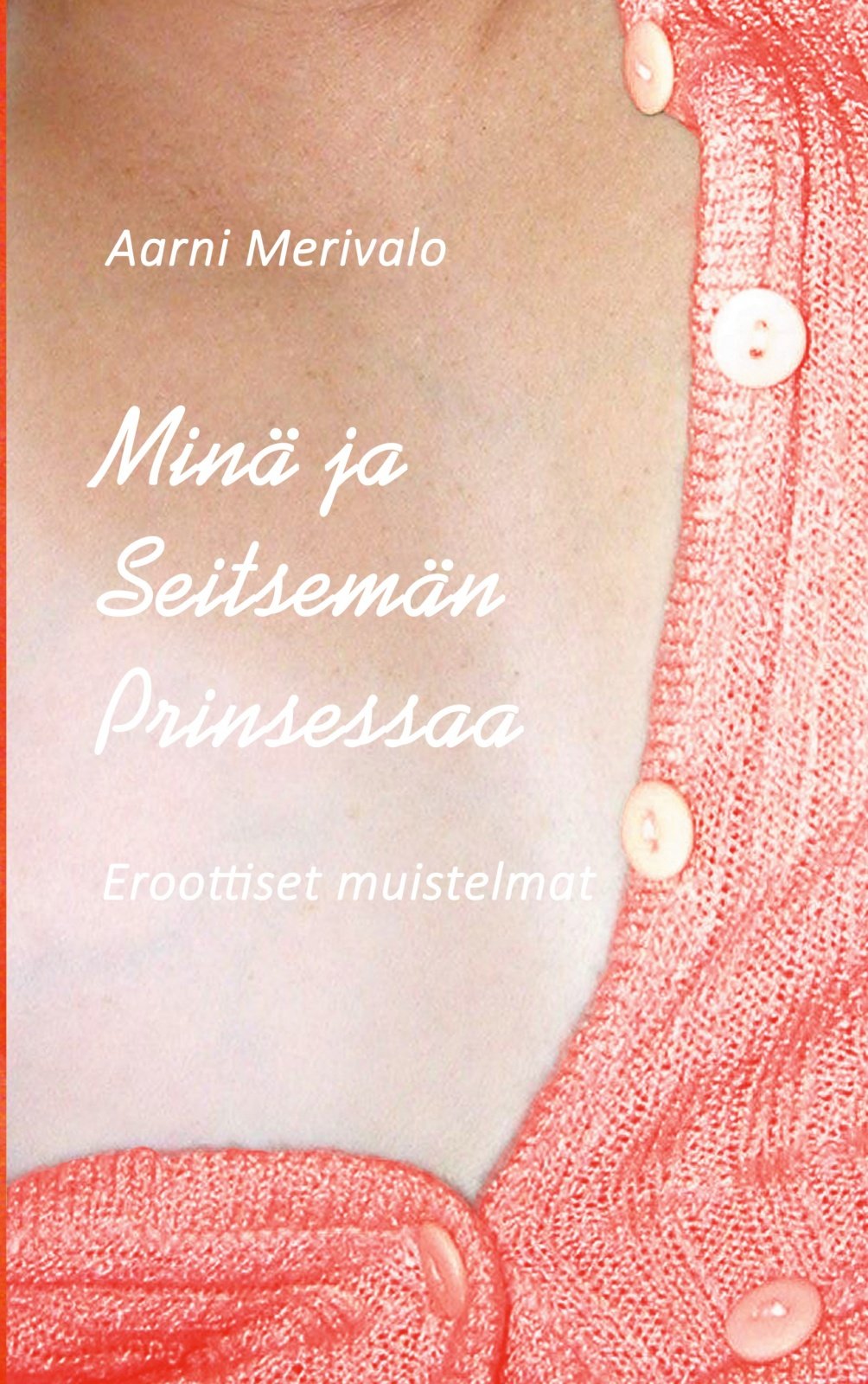 Minä ja Seitsemän Prinsessaa : eroottiset muistelmat