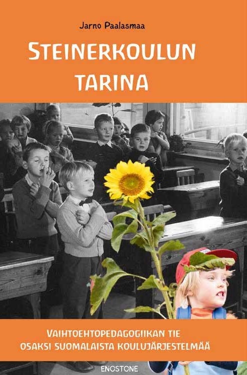 Steinerkoulun tarina : Vaihtoehtopedagogiikan tie osaksi suomalaista koulujärjestelmää
