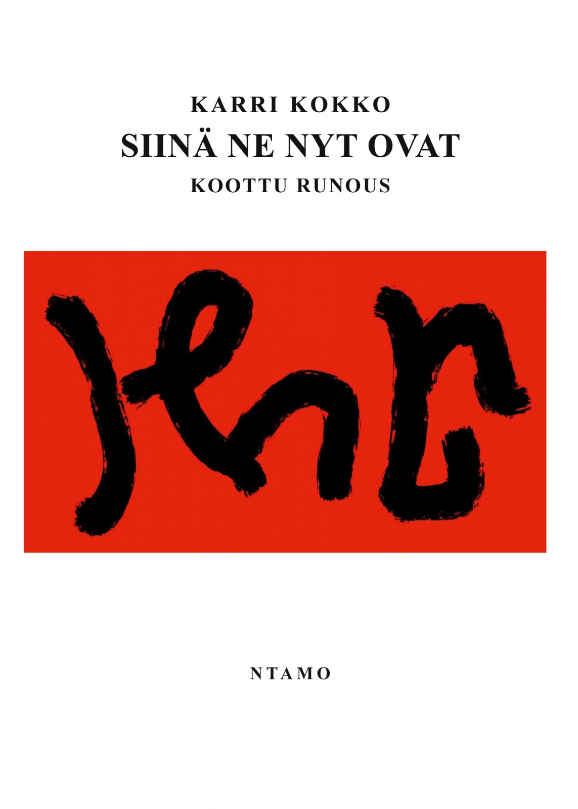 Siinä ne nyt ovat : koottu runous Siinä ne nyt ovat : koottu runous