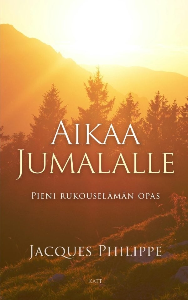 Aikaa Jumalalle : Pieni rukouselämän opas