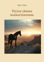 Villin lännen kulkurihevonen Villin lännen kulkurihevonen Suomen vanhin kirjakauppa - Vuodesta 1899