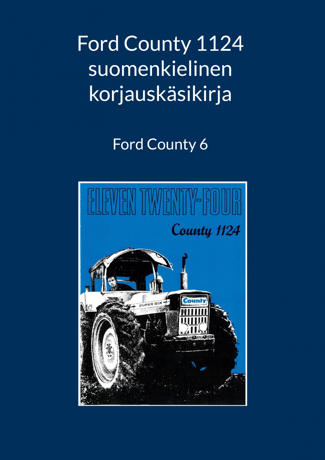 Ford County 1124 suomenkielinen korjauskäsikirja : Ford County 6