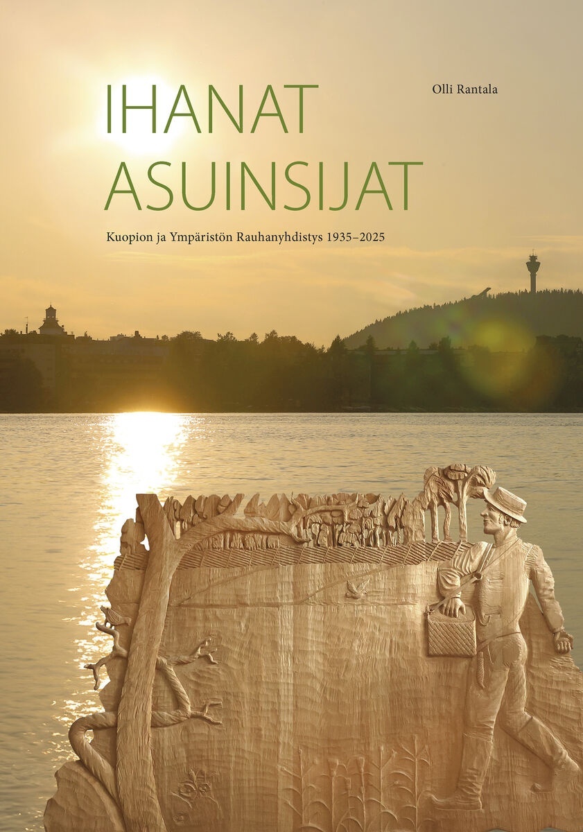 Ihanat asuinsijat : Kuopion ja ympäristön Rauhanyhdistys 1935–2025