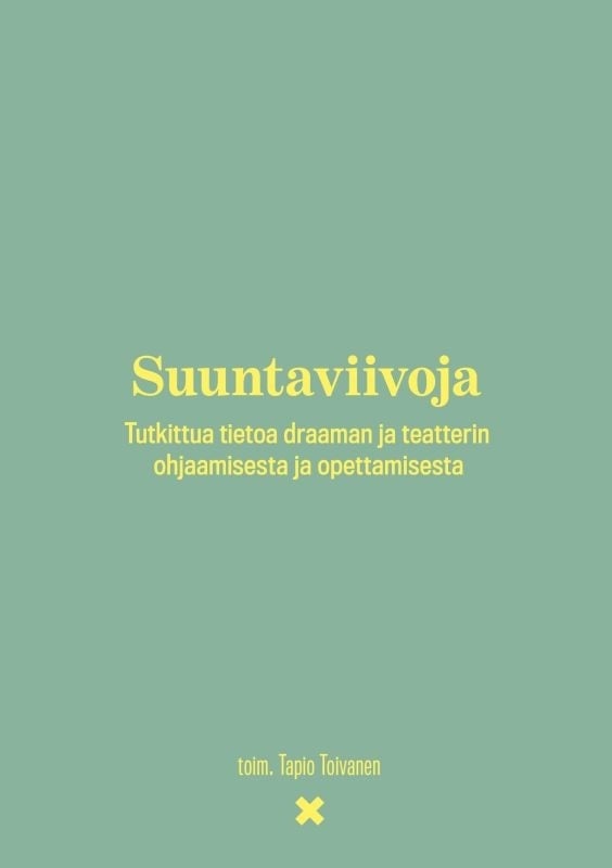 Suuntaviivoja : tutkittua tietoa draaman ja teatterin ohjaamisesta ja opettamisesta Suuntaviivoja : tutkittua tietoa draaman ja teatterin ohjaamisesta ja opettamisesta Suomen vanhin kirjakauppa - Vuodesta 1899