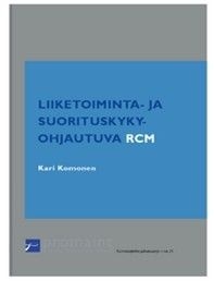 Liiketoiminta- ja suorituskykyohjautuva RCM Liiketoiminta- ja suorituskykyohjautuva RCM