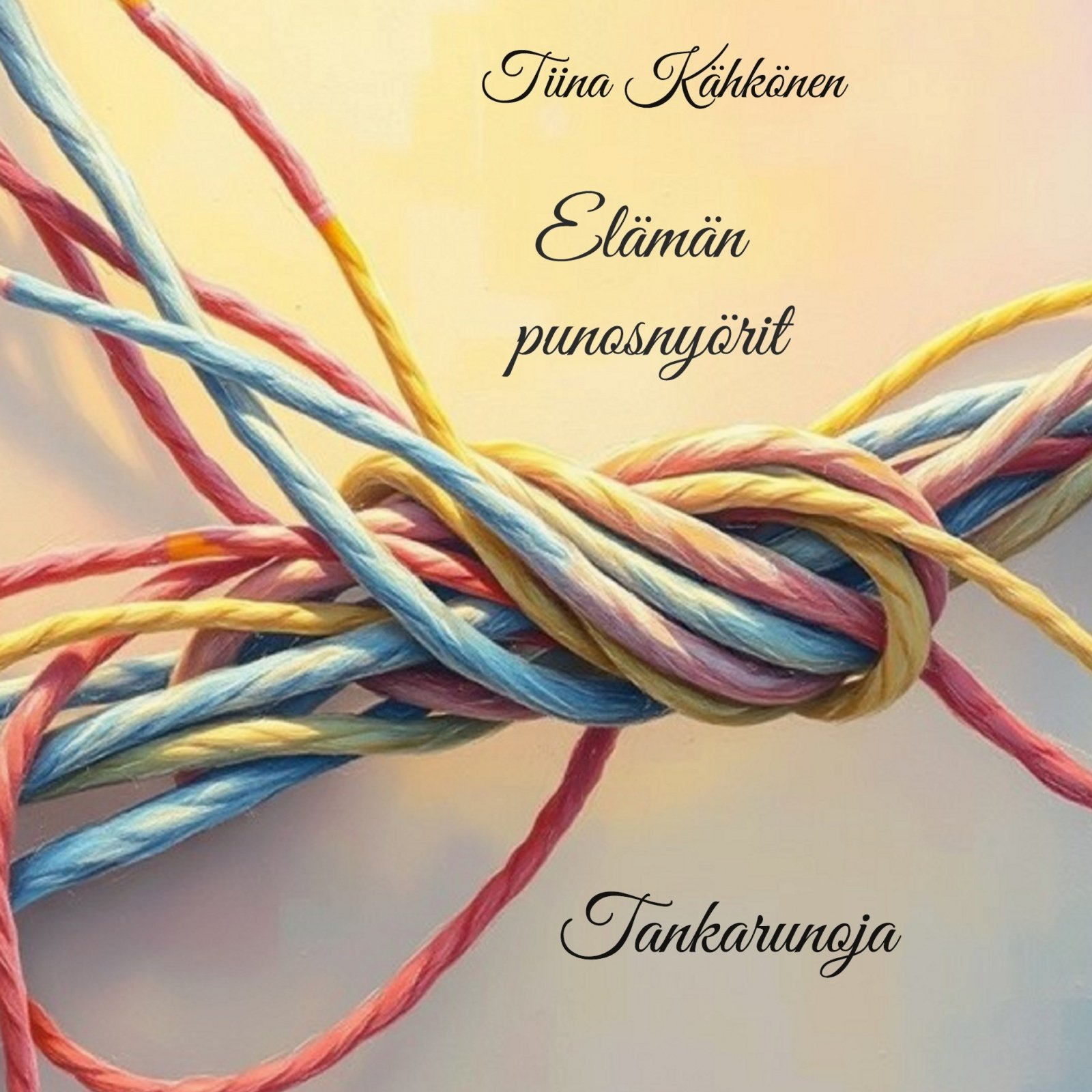 Elämän punosnyörit : tankarunoja Elämän punosnyörit : tankarunoja Suomen vanhin kirjakauppa - Vuodesta 1899