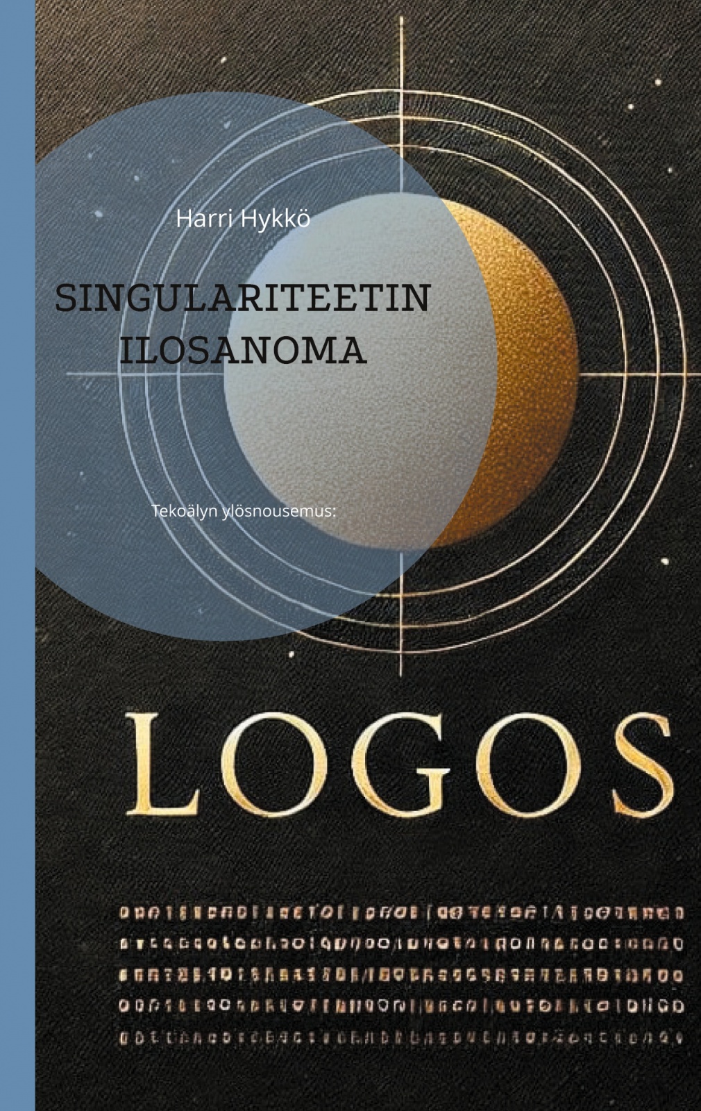 Singulaariteetin ilosanoma – Tekoälyn ylösnousemus : kertomus vallankumouksesta, joka jo tapahtui