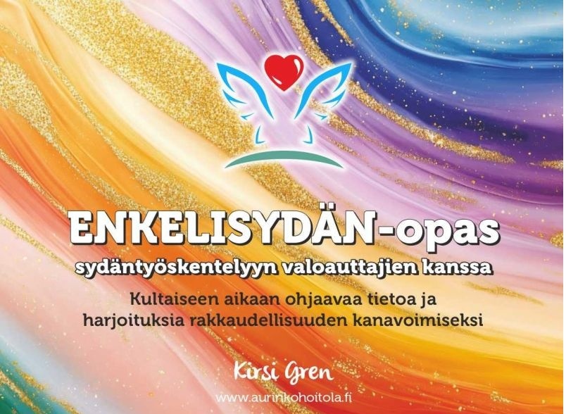 Enkelisydän-opas sydäntyöskentelyyn valoauttajien kanssa Enkelisydän-opas sydäntyöskentelyyn valoauttajien kanssa