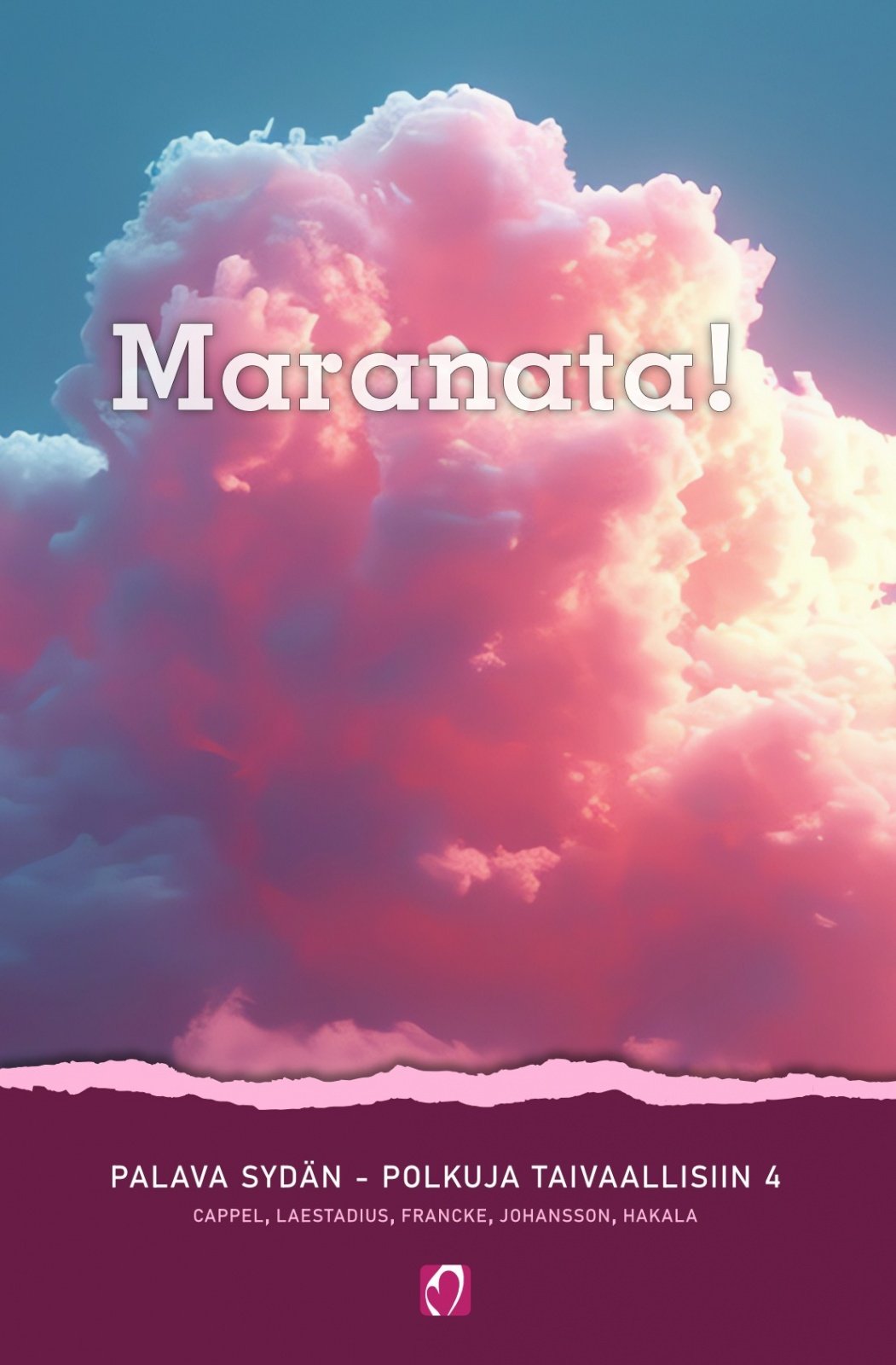 Maranata! : Polkuja taivaallisiin 4