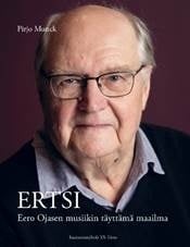 Ertsi : Eero Ojasen musiikin täyttämä maailma