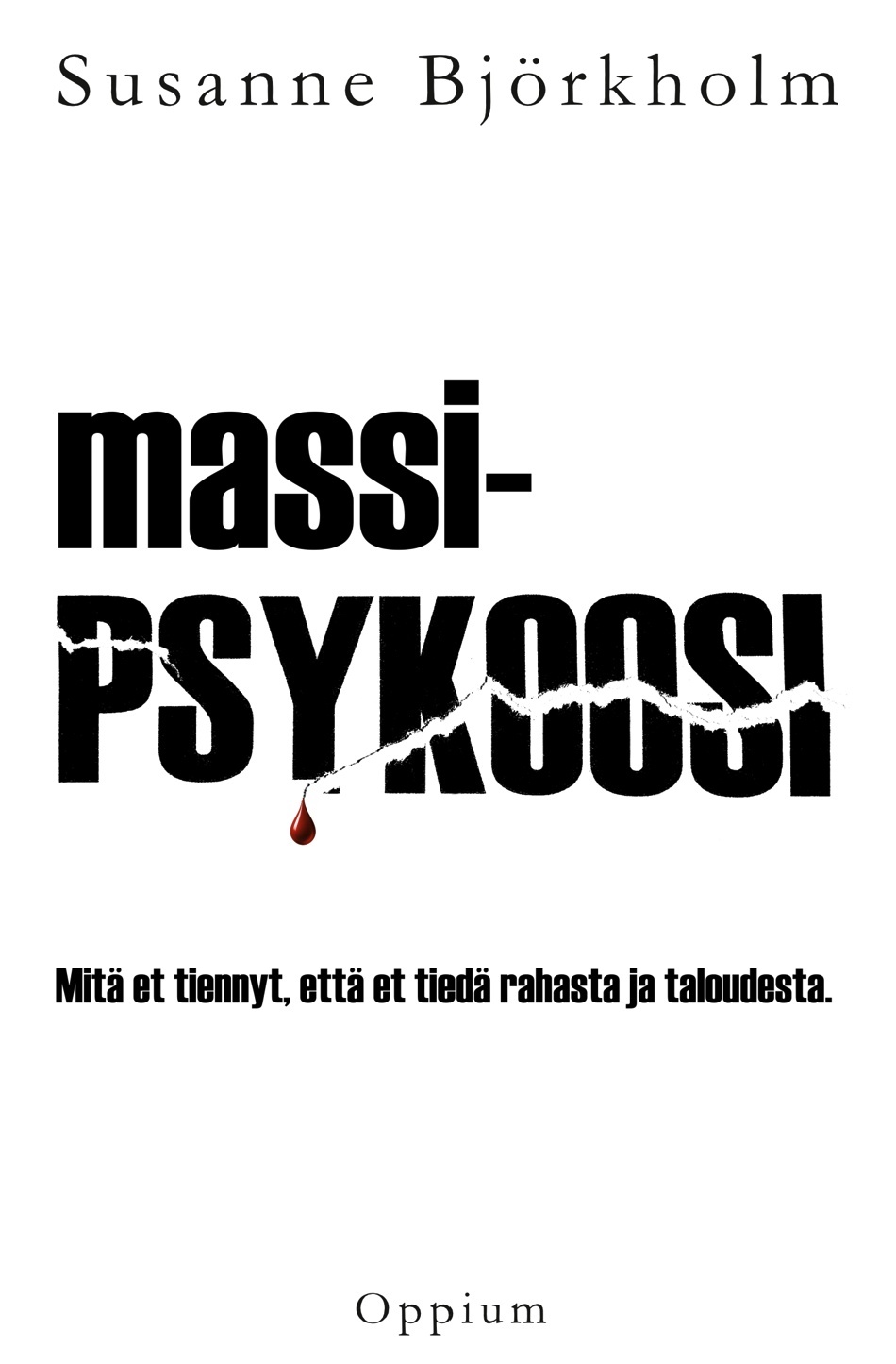 Massipsykoosi : Mitä et tiennyt, että et tiedä rahasta ja taloudesta