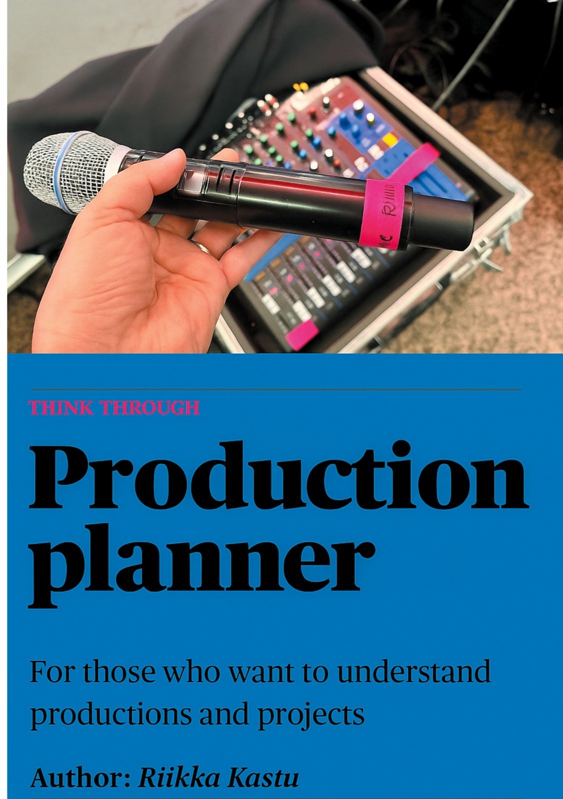 Think through (sis. myös kirjaan täytettäviä tehtäviä) : production planner