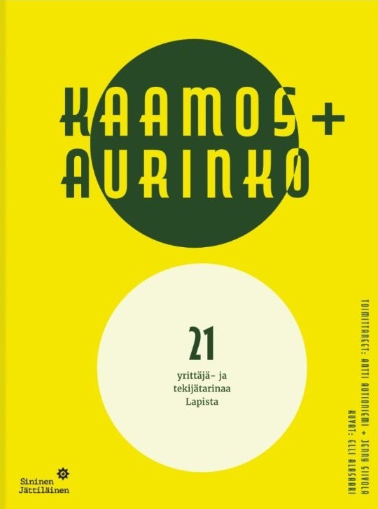 Kaamos+Aurinko : 21 yrittäjä- ja tekijätarinaa Lapista