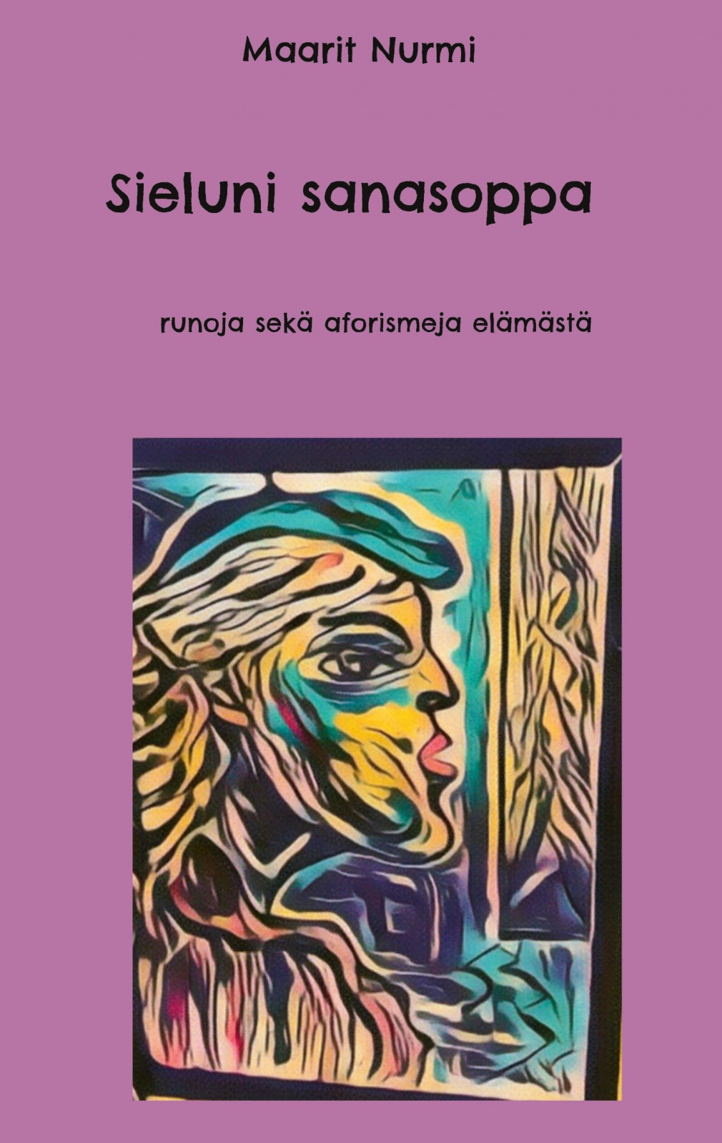 Sieluni Sanasoppa : runoja sekä aforismeja elämästä Sieluni Sanasoppa : runoja sekä aforismeja elämästä Suomen vanhin kirjakauppa - Vuodesta 1899