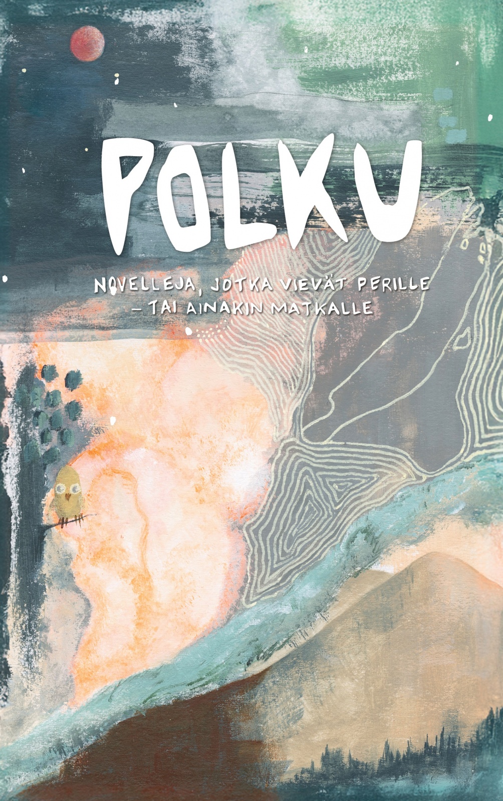 Polku : novelleja, jotka vievät perille Polku : novelleja, jotka vievät perille Suomen vanhin kirjakauppa - Vuodesta 1899