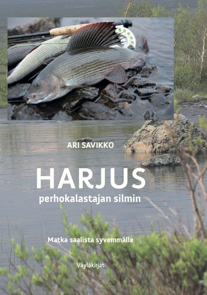 Harjus perhokalastajan silmin : Matka saalista syvemmälle
