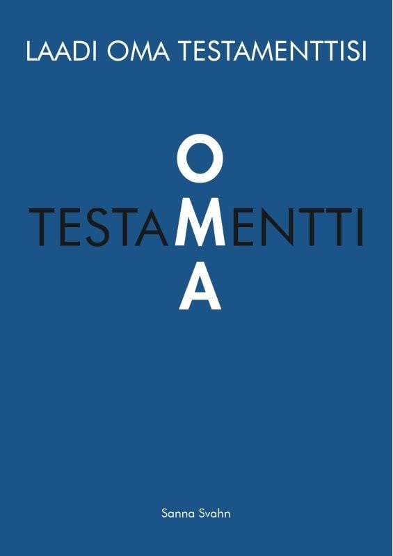 Oma testamentti : laadi oma testamenttisi Suomen vanhin kirjakauppa - Vuodesta 1899
