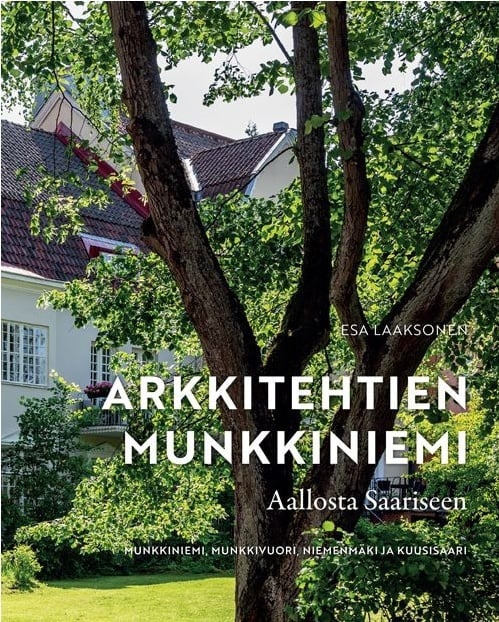 Arkkitehtien Munkkiniemi : Aallosta Saariseen : Munkkiniemi, Munkkivuori, Niemenmäki ja Kuusisaar1 Suomen vanhin kirjakauppa - Vuodesta 1899