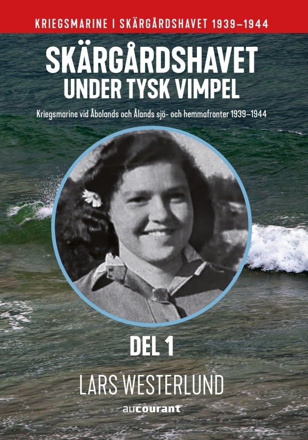 Skärgårdshavet under tysk vimpel del 1 : Kriegsmarine vid Åbolands och Ålands sjö- och hemmafronter 1939-44