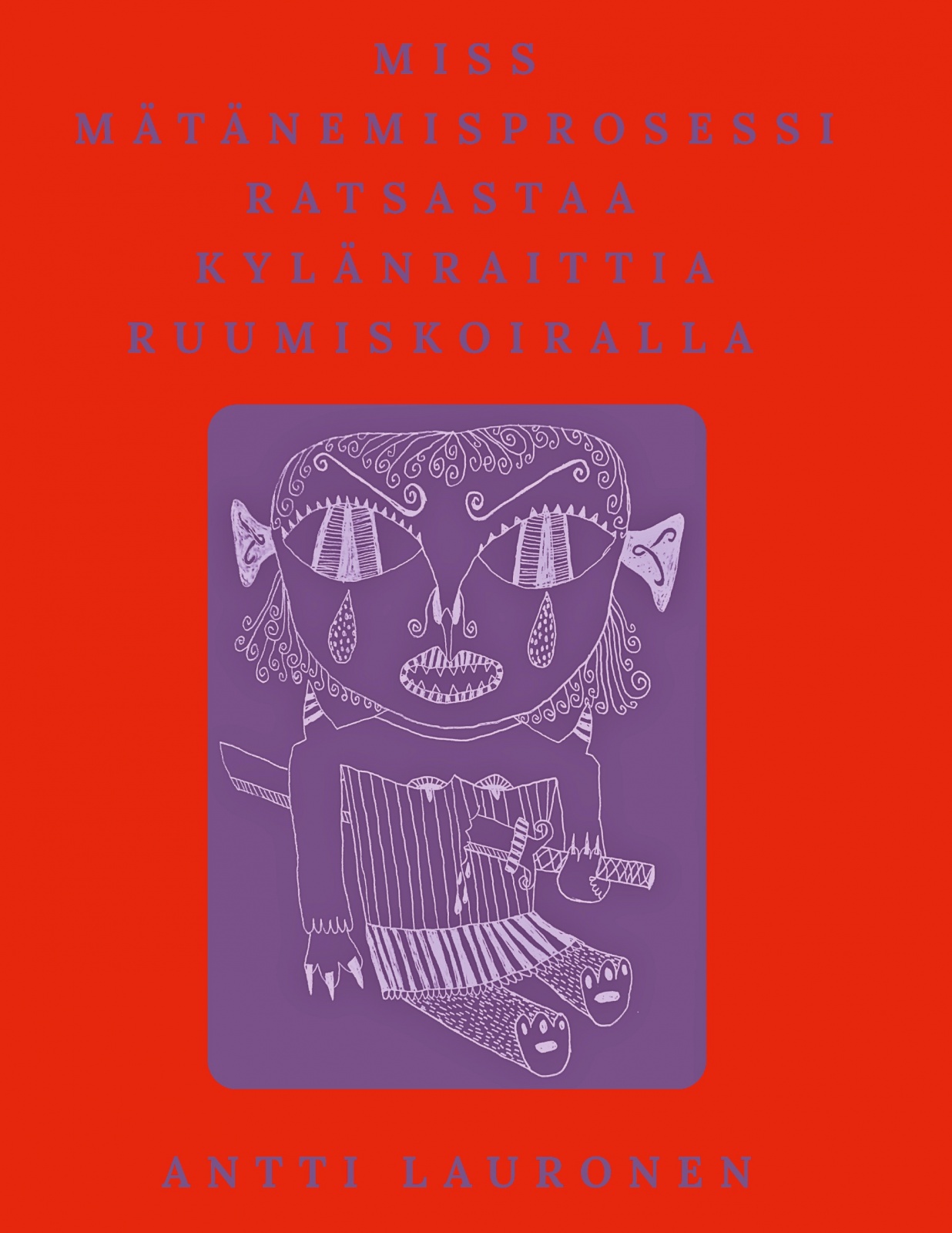 Miss Mätänemisprosessi ratsastaa kylänraittia ruumiskoiralla Miss Mätänemisprosessi ratsastaa kylänraittia ruumiskoiralla Suomen vanhin kirjakauppa - Vuodesta 1899