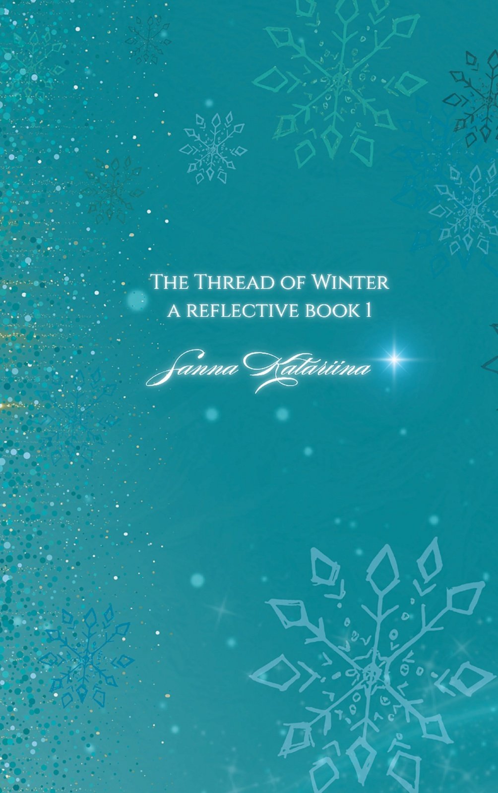 The Thread Of Winter (täytettävä kirja) : a reflective book 1 By Sanna Katariina