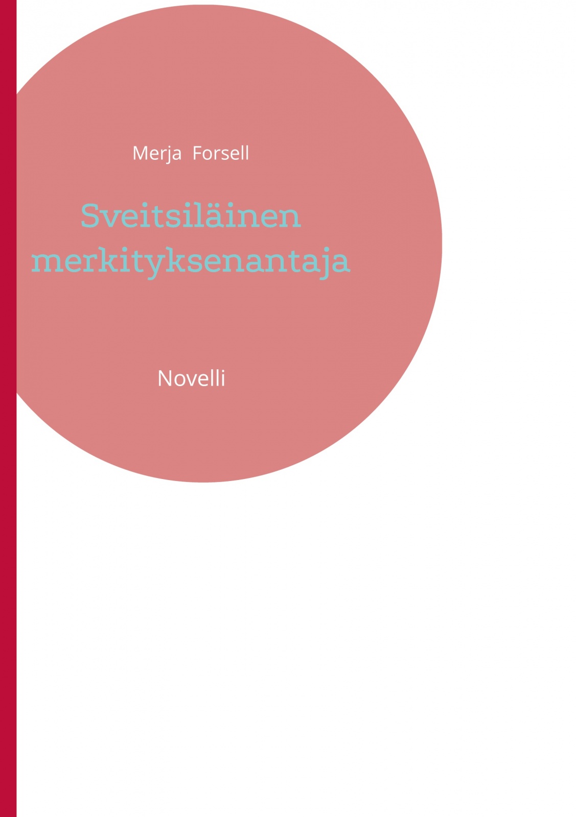 Sveitsiläinen merkityksenantaja : novelli Sveitsiläinen merkityksenantaja : novelli Suomen vanhin kirjakauppa - Vuodesta 1899