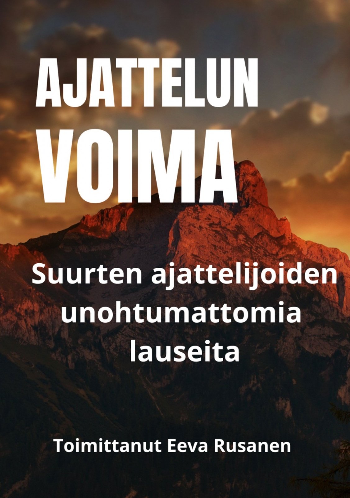 Ajattelun voima – Suurten ajattelijoiden unohtumattomia lauseita Ajattelun voima – Suurten ajattelijoiden unohtumattomia lauseita