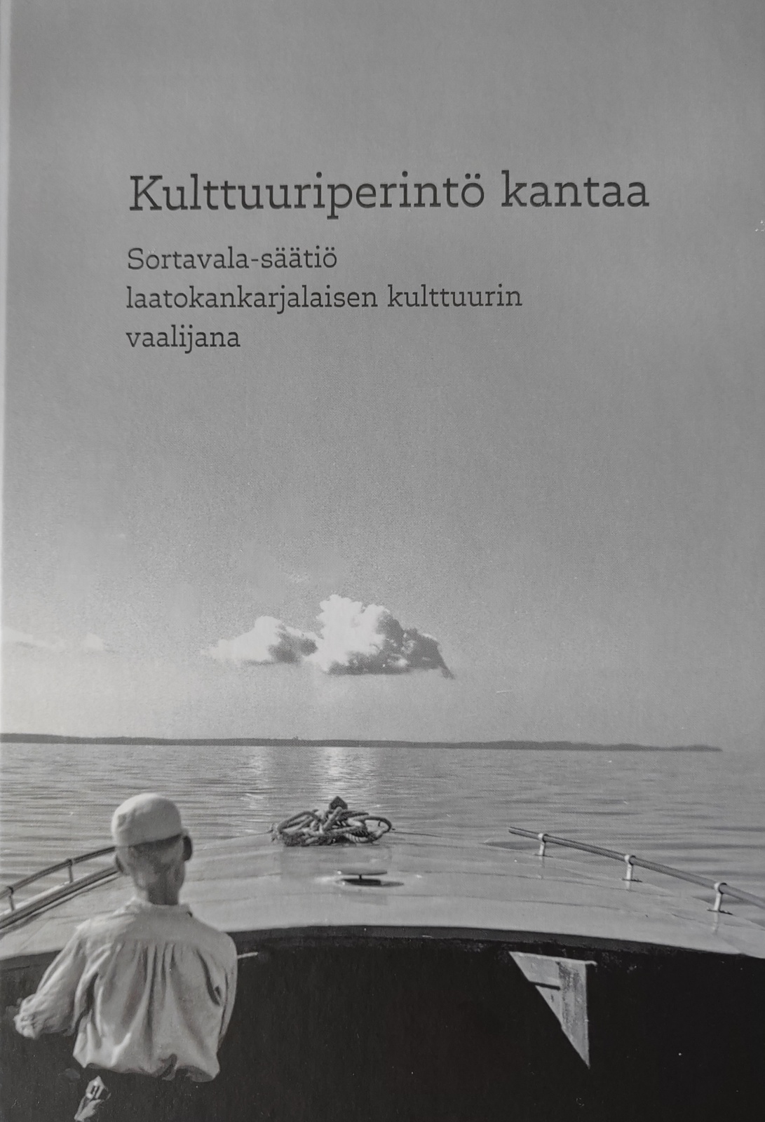 Kulttuuriperintö kantaa : Sortavala-säätiö laatokankarjalaisen kulttuurin vaalijana