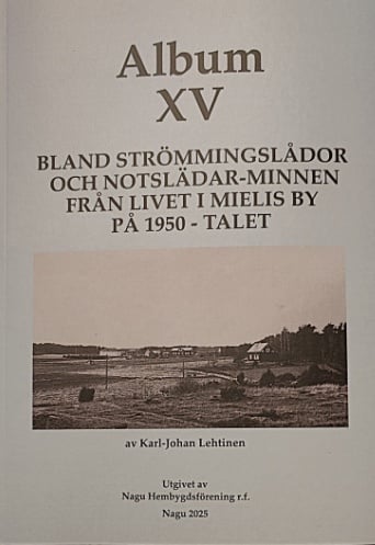 Album 15 : Bland strömmingslådor och notslädar : minnen från livet i Mielis by på 1950-talet Album 15 : Bland strömmingslådor och notslädar : minnen från livet i Mielis by på 1950-talet Suomen vanhin kirjakauppa - Vuodesta 1899