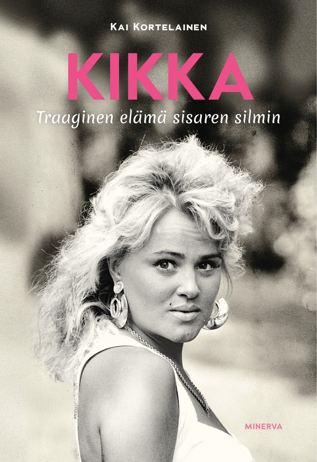 Kikka : traaginen elämä sisaren silmin Kikka : traaginen elämä sisaren silmin Suomen vanhin kirjakauppa - Vuodesta 1899