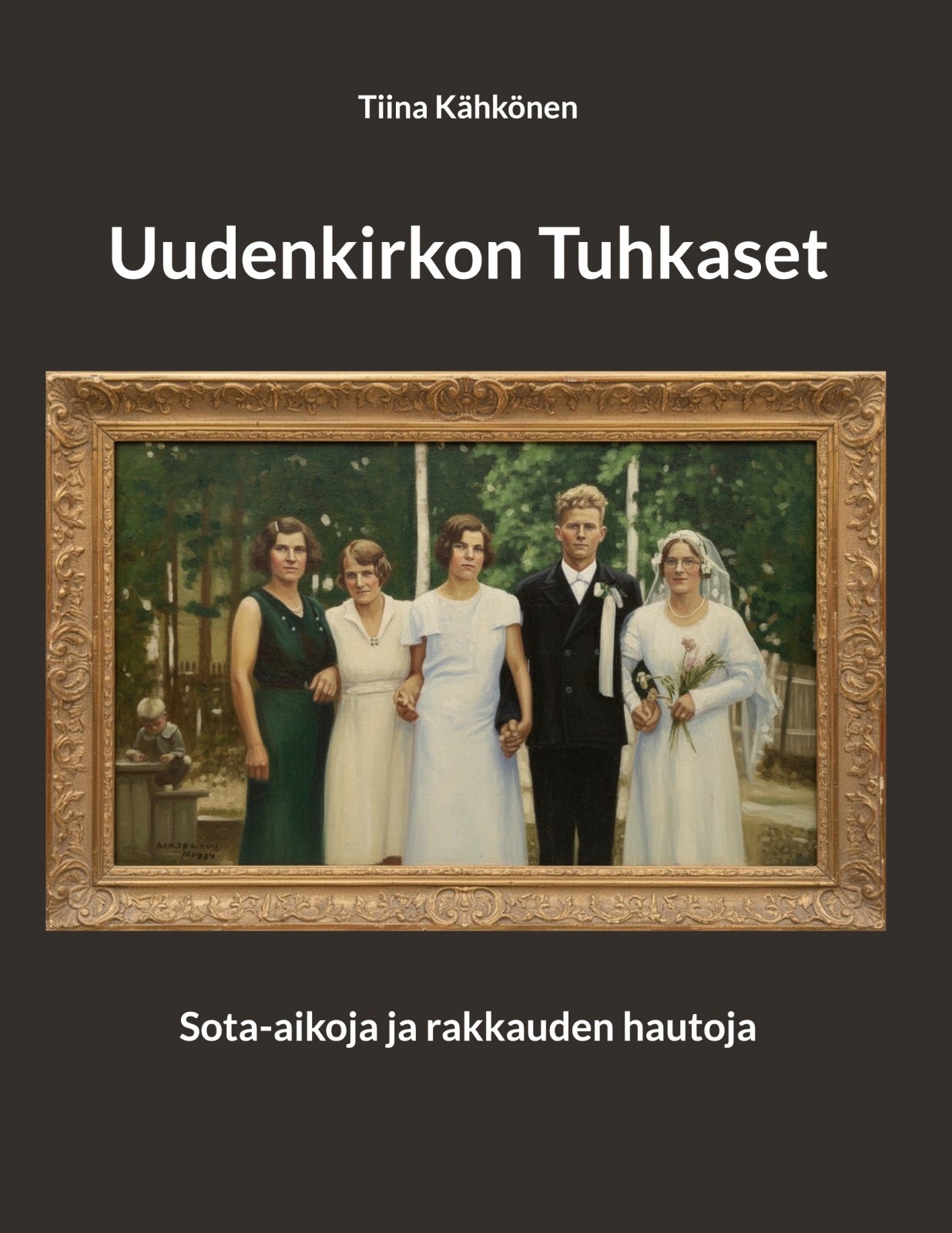 Uudenkirkon Tuhkaset : Sota-aikoja ja rakkauden hautoja Uudenkirkon Tuhkaset : Sota-aikoja ja rakkauden hautoja Suomen vanhin kirjakauppa - Vuodesta 1899