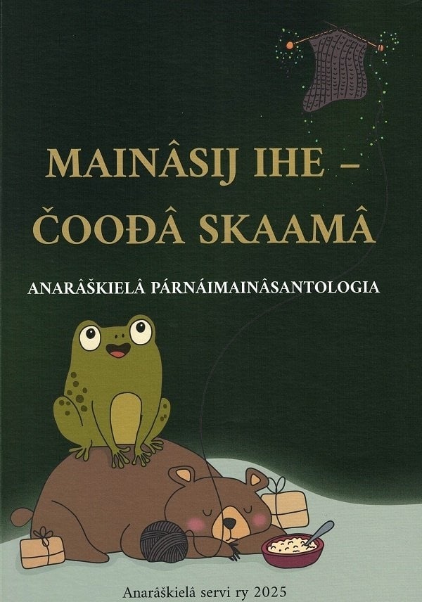 Mainâsij ihe – čoođâ skaamâ (inarinsaame) : Anarâškielâ párnáimainâsantologia Mainâsij ihe – čoođâ skaamâ (inarinsaame) : Anarâškielâ párnáimainâsantologia Suomen vanhin kirjakauppa - Vuodesta 1899