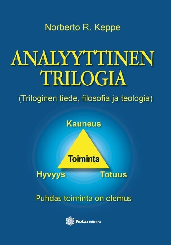 Analyyttinen trilogia : Triloginen tiede filosofia ja teologia Analyyttinen trilogia : Triloginen tiede filosofia ja teologia Suomen vanhin kirjakauppa - Vuodesta 1899