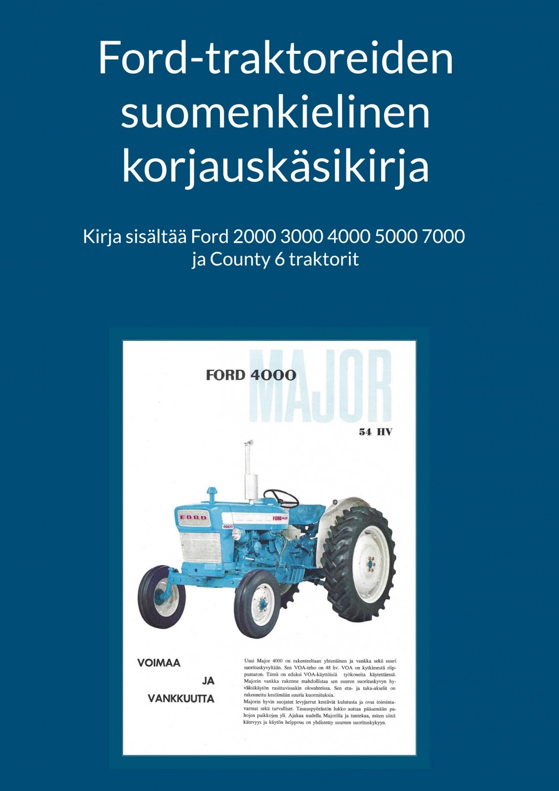 Ford-traktoreiden suomenkielinen korjauskäsikirja : kirja sisältää Ford 2000 3000 4000 5000 7000 ja County 6 traktorit Ford-traktoreiden suomenkielinen korjauskäsikirja : kirja sisältää Ford 2000 3000 4000 5000 7000 ja County 6 traktorit Suomen vanhin kirjakauppa - Vuodesta 1899